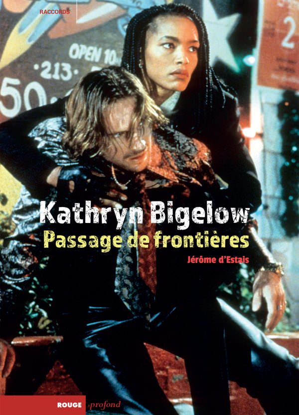 Kathryn Bigelow. Passage de frontière de Jérôme d'Estais